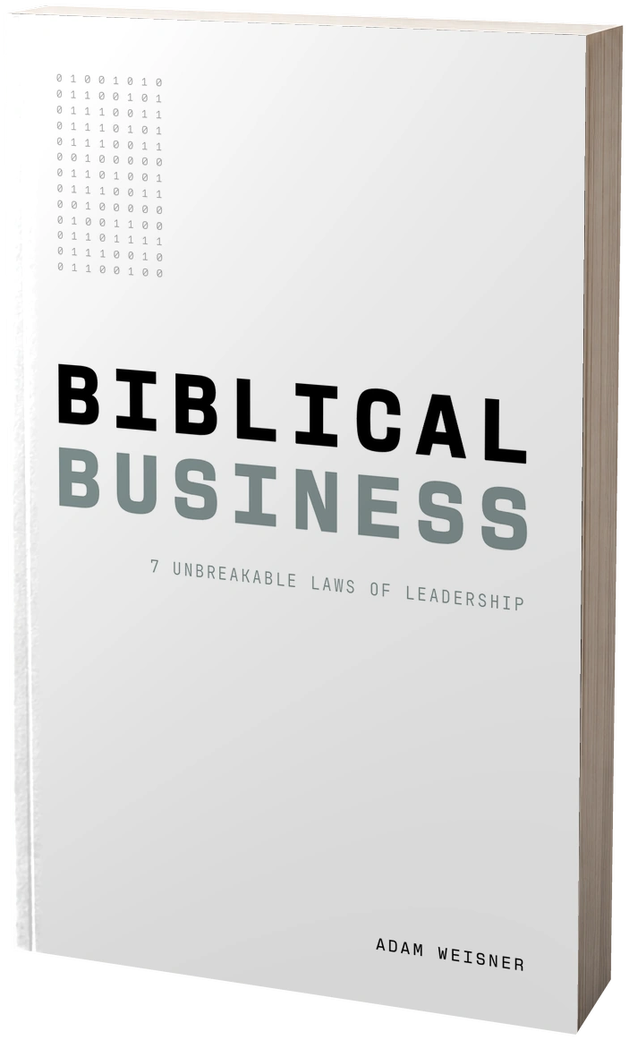 Biblical Business by Adam Weisner, 7 Unbreakable Laws of Leadership